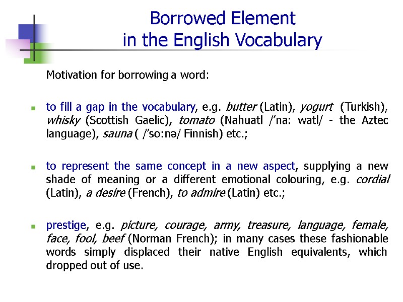 Borrowed Element  in the English Vocabulary  Motivation for borrowing a word: 